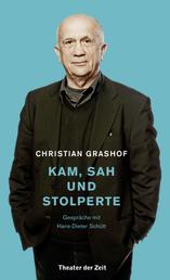 Christian Grashof. Kam, sah und stolperte - Gespräche mit Hans-Dieter Schütt