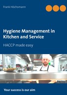 Frank Höchsmann: Hygiene Management in Kitchen and Service 