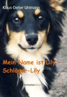 Klaus-Dieter Uhlmann: Mein Name ist Lily - Schläger-Lily ★★★★