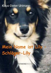 Mein Name ist Lily - Schläger-Lily - Aus der Sicht eines Hundes