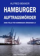 Alfred Bekker: Hamburger Auftragsmörder: Zwei Fälle für Kommissar Jörgensen 17 ★★★★