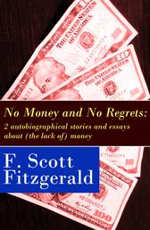 No Money and No Regrets - 2 autobiographical stories and essays about (the lack of) money: How to Live on $36,000 a Year + How to Live on Practically Nothing a Year
