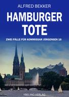 Alfred Bekker: Hamburger Tote: Zwei Fälle für Kommissar Jörgensen 16 ★★★★