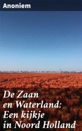 De Zaan en Waterland: Een kijkje in Noord Holland