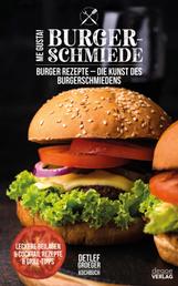 Me Gusta Burger Schmiede - Burger - Rezepte Die Kunst des Burgerschmiedens