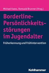 Borderline-Persönlichkeitsstörungen im Jugendalter - Früherkennung und Frühintervention