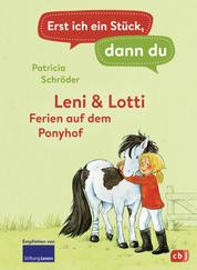 Erst ich ein Stück, dann du - Leni & Lotti - Ferien auf dem Ponyhof - Für das gemeinsame Lesenlernen ab der 1. Klasse