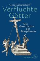 Gerd Schwerhoff: Verfluchte Götter ★★★★