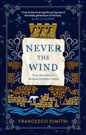 Francesco Dimitri: Never the Wind 