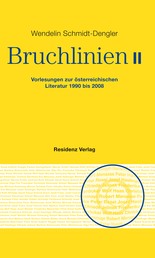 Bruchlinien Band 2 - Vorlesungen zur österreichischen Literatur 1990 bis 2008
