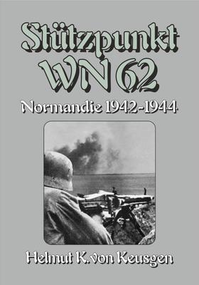 Stützpunkt WN 62 – Normandie 1942-1944