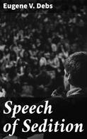 Eugene V. Debs: Speech of Sedition 
