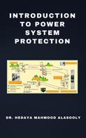 Dr. Hedaya Alasooly: Introduction to Power System Protection 