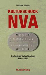 Kulturschock NVA - Briefe eines Wehrpflichtigen 1971-1973