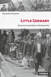 Little Germany - Deutsche Auswanderer in Nordamerika
