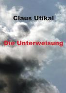 Claus Utikal: Die Unterweisung ★★★★★