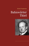 Gerhart Hauptmann: Bahnwärter Thiel 