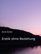 Anne Schön: Erotik ohne Beziehung 