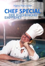 Chef Special - Der Küchenchef empfiehlt