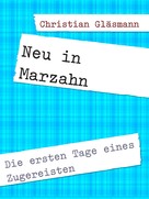 Christian Gläsmann: Neu in Marzahn 