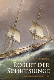 Robert der Schiffsjunge - Fahrten und Abenteuer - historischer Roman