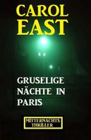 Carol East: Gruselige Nächte in Paris: Mitternachtsthriller 