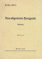 H.Dv. 476/1 Das allgemeine Heergerät - Fahrzeuge - Vom 22.5.1936 - Neuauflage 2019