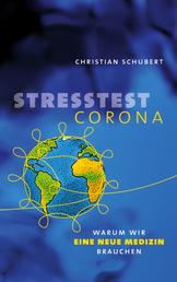 Stresstest Corona - Warum wir eine neue Medizin brauchen