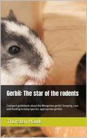Thorsten Hawk: Gerbil: The star of the rodents 
