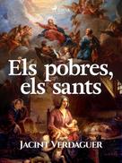 Jacint Verdaguer i Santaló: Els pobres, els sants 