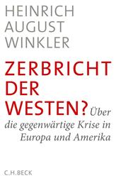 Zerbricht der Westen? - Über die gegenwärtige Krise in Europa und Amerika