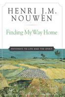 Henri J. M. Nouwen: Finding My Way Home 