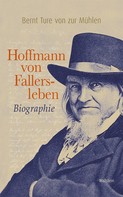 Bernt Ture von zur Mühlen: Hoffmann von Fallersleben 