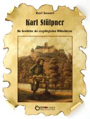 Karl Stülpner - Die Geschichte des erzgebirgischen Wildschützen