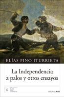 Elías Pino Iturrieta: La Independencia a palos y otros ensayos 