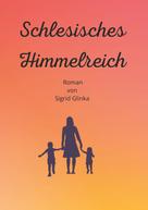 Sigrid Glinka: Schlesisches Himmelreich 