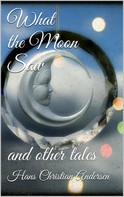Hans Christian Andersen: What the Moon Saw 