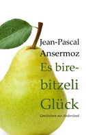 Jean-Pascal Ansermoz: Es birebitzeli Glück 