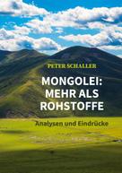 Peter Schaller: Mongolei: mehr als Rohstoffe 