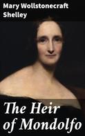 Mary Wollstonecraft Shelley: The Heir of Mondolfo 