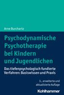 Arne Burchartz: Psychodynamische Psychotherapie bei Kindern und Jugendlichen 