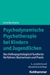 Psychodynamische Psychotherapie bei Kindern und Jugendlichen - Das tiefenpsychologisch fundierte Verfahren: Basiswissen und Praxis