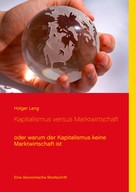 Holger Lang: Kapitalismus versus Marktwirtschaft ★★★★★