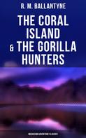 R. M. Ballantyne: The Coral Island & The Gorilla Hunters (Musaicum Adventure Classics) 