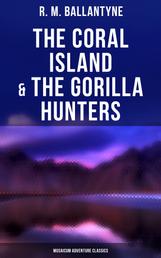 The Coral Island & The Gorilla Hunters (Musaicum Adventure Classics) - A Tale of the Pacific Ocean & A Tale of the Wilds of Africa