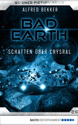 Bad Earth 26 - Science-Fiction-Serie - Schatten über Crysral