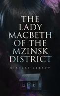 Nikolái Leskov: The Lady Macbeth of the Mzinsk District 