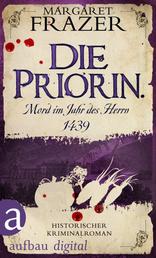 Die Priorin. Mord im Jahr des Herrn 1439 - Historischer Kriminalroman