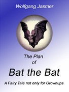 Wolfgang Jasmer: The Plan of Bat the Bat 