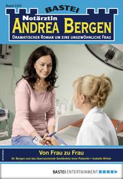 Notärztin Andrea Bergen 1351 - Arztroman - Von Frau zu Frau